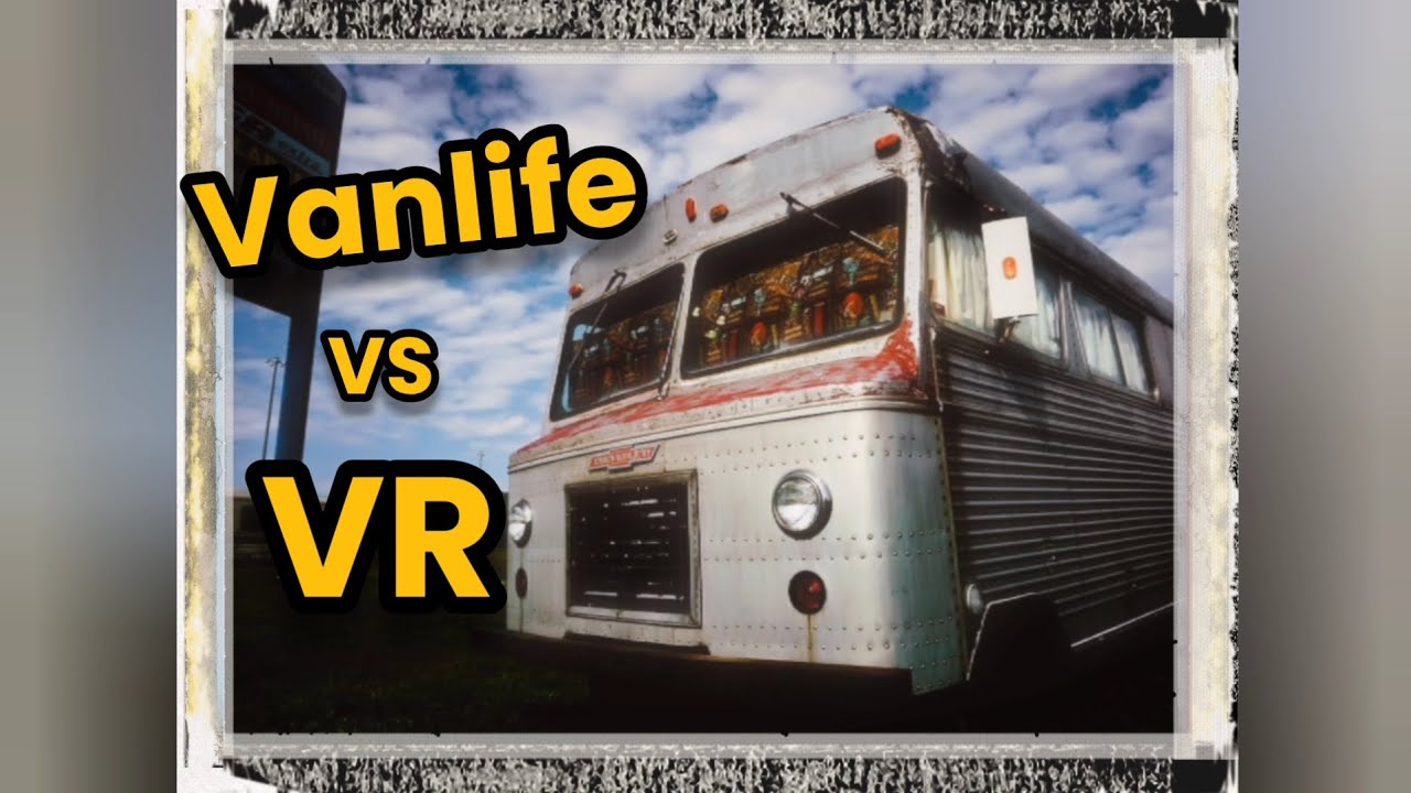 Vanlife vs VR