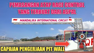 Pemasangan Atap Aspal Race Control, Capaian Pengerjaan Pit Wall Sirkuit Mandalika 25 Agustus 2021