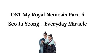 Seo Ja Yeong - Everyday Miracle | Lirik dan Terjemahan Indonesia [OST My Royal Nemesis Part. 5]