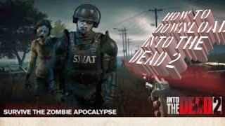 how to download into the dead 2 APK MOD and OBB 2022 screenshot 5