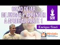 Como dejar de juzgar y aprender a apreciar, por Enrique Simó PARTE 1