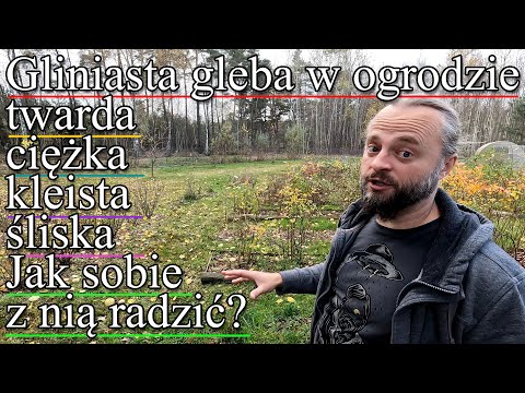 Wideo: Składniki gliny - jakie znaczenie ma gleba gliniasta w ogrodzie