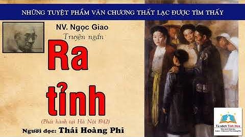 RA TỈNH.  Tác giả: NV. Ngọc Giao. Người đọc: Thái Hoàng Phi