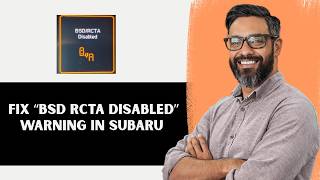 How to fix “BSD RCTA Disabled” warning in Subaru