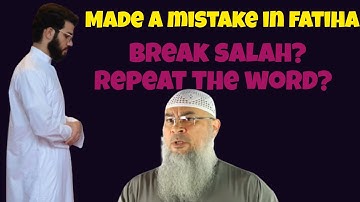 Made mistake in fatiha that may change meaning Do I repeat salah or repeat the word? assim al hakeem