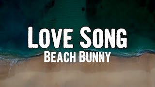 Beach Bunny - Love Song (Lyrics)