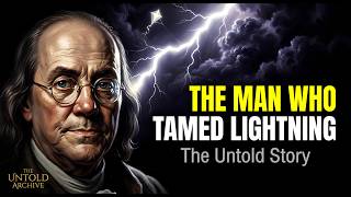 He Tamed Lightning Before He Founded America — The Untold Story of Benjamin Franklin