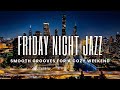 Friday Night Jazz Warm Smooth Grooves For A Cozy Weekend mp3