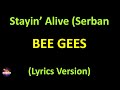 Bee Gees Stayin Alive Serban Mix Lyrics Version mp3