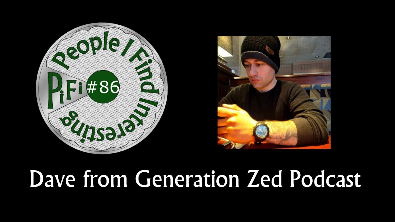 PiFi #86 - Dave from the Generation Zed Podcast