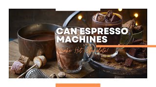 Can Espresso Machines Make Hot Chocolate? Superb 7 Steps To Do It Net Worth
