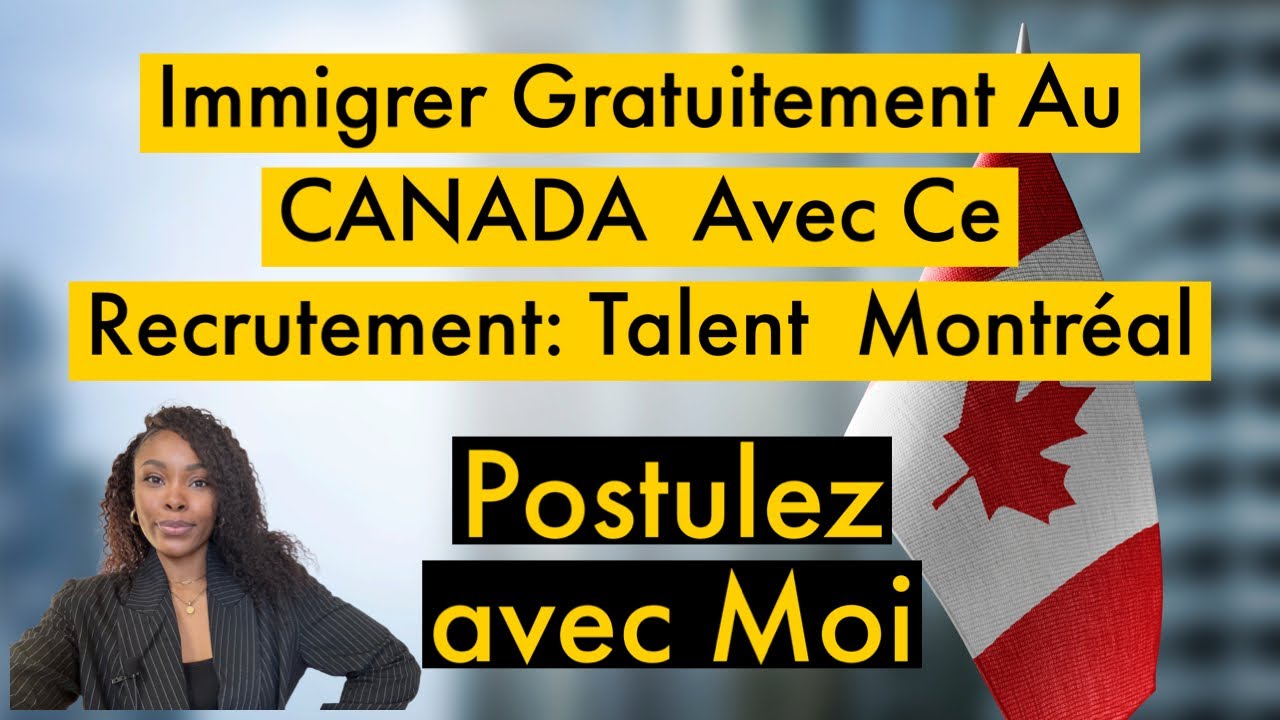 Immigrer Gratuitement Au CANADA Avec Ce Recrutement: Talent Montréal ...