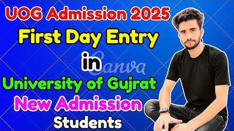 🎓 UOG First Day Entry Guide 2025 | New Students Admission Guidelines | University of Gujrat