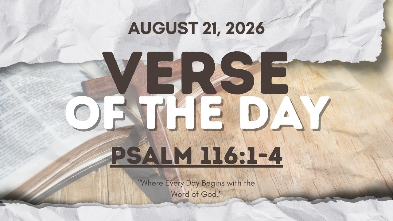 Verse of the Day | Psalm 116:1-4 [August 21, 2026]