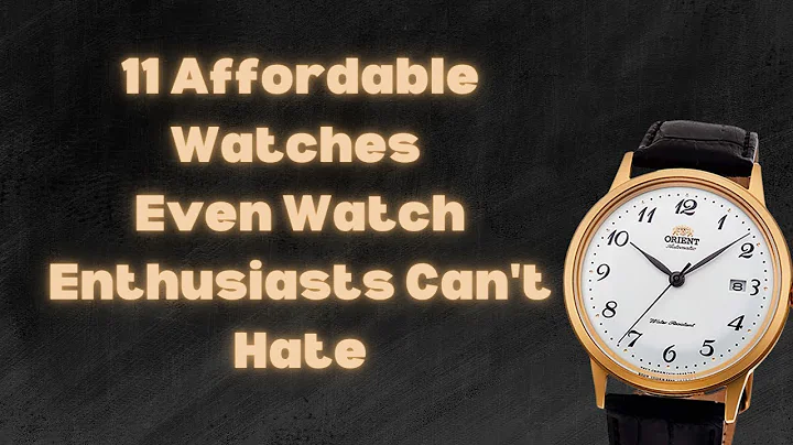 11 Affordable Watches Even Watch Enthusiasts Can't Hate | The Luxury Watches