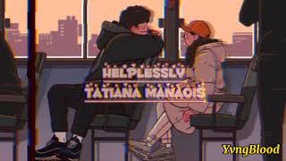 Helplessly - Tatiana Manaois // Nightcore ver.