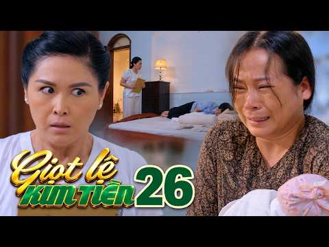 GIỌT LỆ KIM TIỀN TẬP 26 Đến CHÁU NỘI CÒN KHÔNG THA Bà Gấm NHẪN TÂM BỎ CHÁU MÌNH CHO NGƯỜI KHÁC NUÔI
