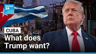 Cuba could collapse. Here’s what Trump wants. • FRANCE 24 English