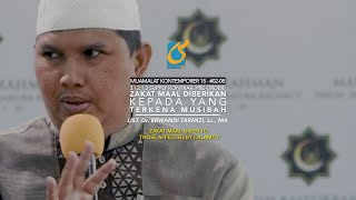 Zakat Maal Diberikan Kepada Yang Terkena Musibah - Ust Dr. Erwandi Tarmizi, MA