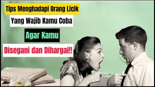 Tips Menghadapi Orang Licik Yang Wajib Kamu Coba || Agar Kamu Disegani dan Dihargai!!