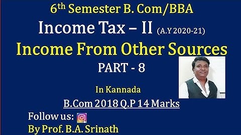Income From Other Sources in Kannada PART 9 (2018 B.Com Question Paper 14 Marks) By Srinath Sir