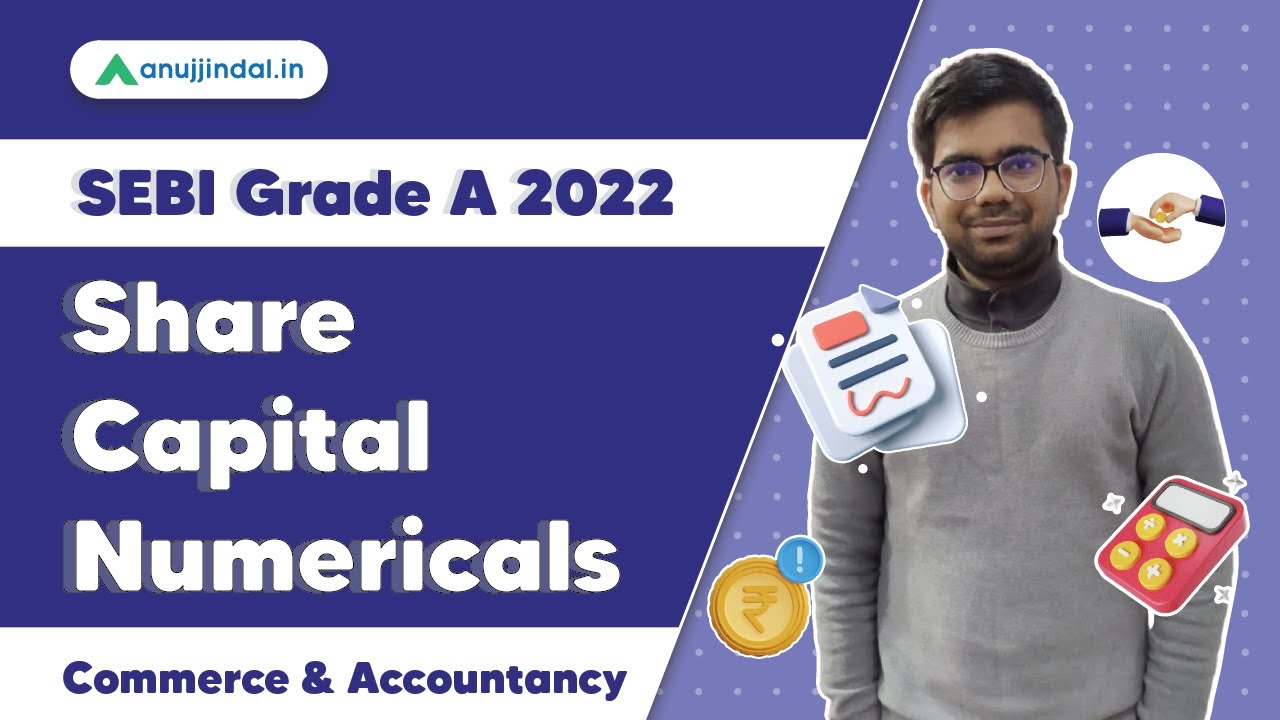 SEBI Grade A 2021-2022 | Share Capital Numericals | Commerce & Accountancy - Chetan Sir