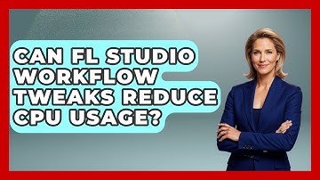 Can FL Studio Workflow Tweaks Reduce CPU Usage? - Music Producer Mastery