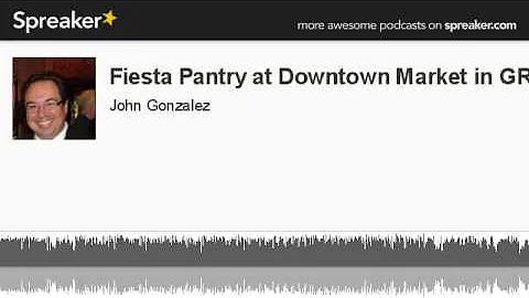 Fiesta Pantry at Downtown Market in GR (made with Spreaker)