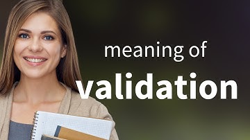 Understanding "Validation" in English