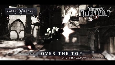 UT3 Fragmovie | Over the Top | MasterPlayer | (60ᶠᵖˢ) HD ✔
