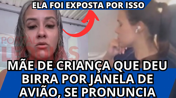 Mãe de Criança que deu BIRRA em Voo para SENTAR na Janela, se PRONUNCIA após REPERCUSSÃO