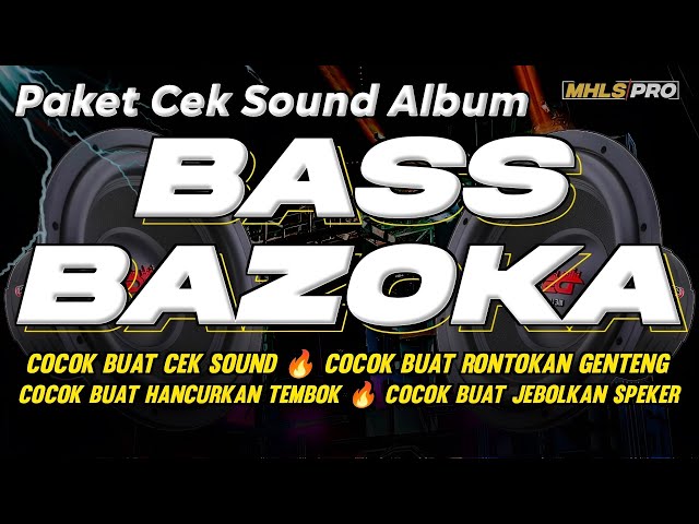PAKET DJ CEK SOUND ALBUM FULL BASS BAZOKA COCOK BUAT CEK SOUND (BY MHLS PRO) class=