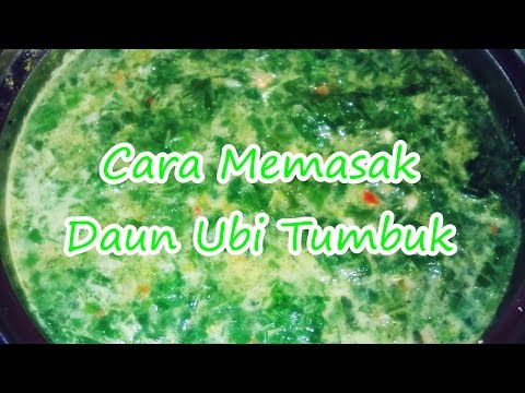 Cara Memasak Daun Ubi Tumbuk Yang Enak