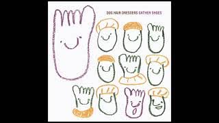 Dog Hair Dressers – Gather Shoes (1999 Album)