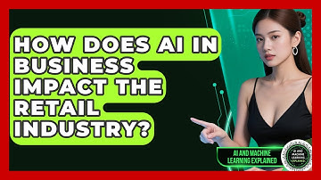 How Does AI in Business Impact the Retail Industry? | AI and Machine Learning Explained News