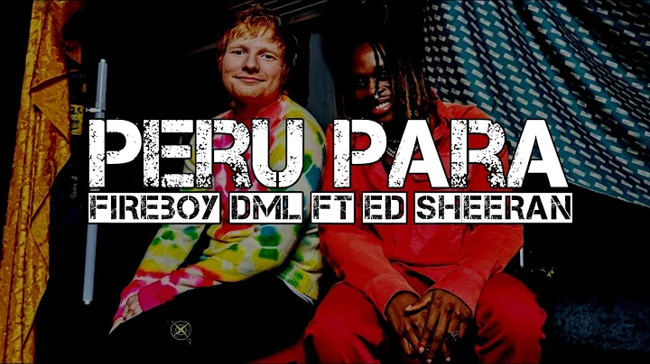 Fireboy DML & Ed Sheeran - Peru [Lyric Video]