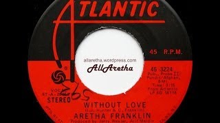 Aretha Franklin - Without Love / Don&#39;t Go Breaking My Heart - 7&quot; - 1974