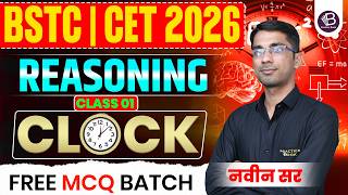 BSTC | CET 2026 Reasoning | CLOCK (घड़ी) Part-1 | Complete Concept + Tricks | By Naveen Sir