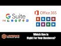 Office 365 VS G Suite: Which One Is Right For Your Business?