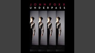 Vignette de la vidéo "John Foxx - Underpass (Mark Reeder's Dark, Long And Sinister Remix)"