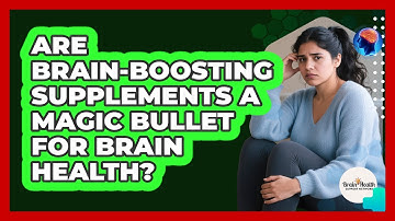Are Brain-boosting Supplements A Magic Bullet For Brain Health? - Brain Health Support Network