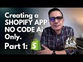 Complete Shopify APP Creation NO CODE for Absolute Beginners - Part 1