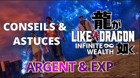 YAKUSA LIKE A DRAGON INFINITE WEALTH - CONSEILS & ASTUCE - ARGENT & EXP