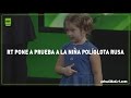 ¿Esta niña rusa de 4 años habla 7 idiomas?: aquí lo comprobamos