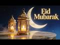 Eid Mubarak 2026 Beautiful Islamic Music Peaceful Relaxing Eid Instrumental Mix 