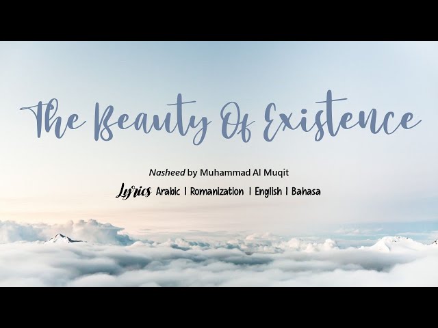 [Nasheed] Muhammad Al Muqit - The Beauty Of Existence[Lyrics Arabic|Rom|Eng|Bahasa] class=