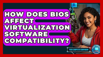 How Does BIOS Affect Virtualization Software Compatibility? - Your Computer Companion