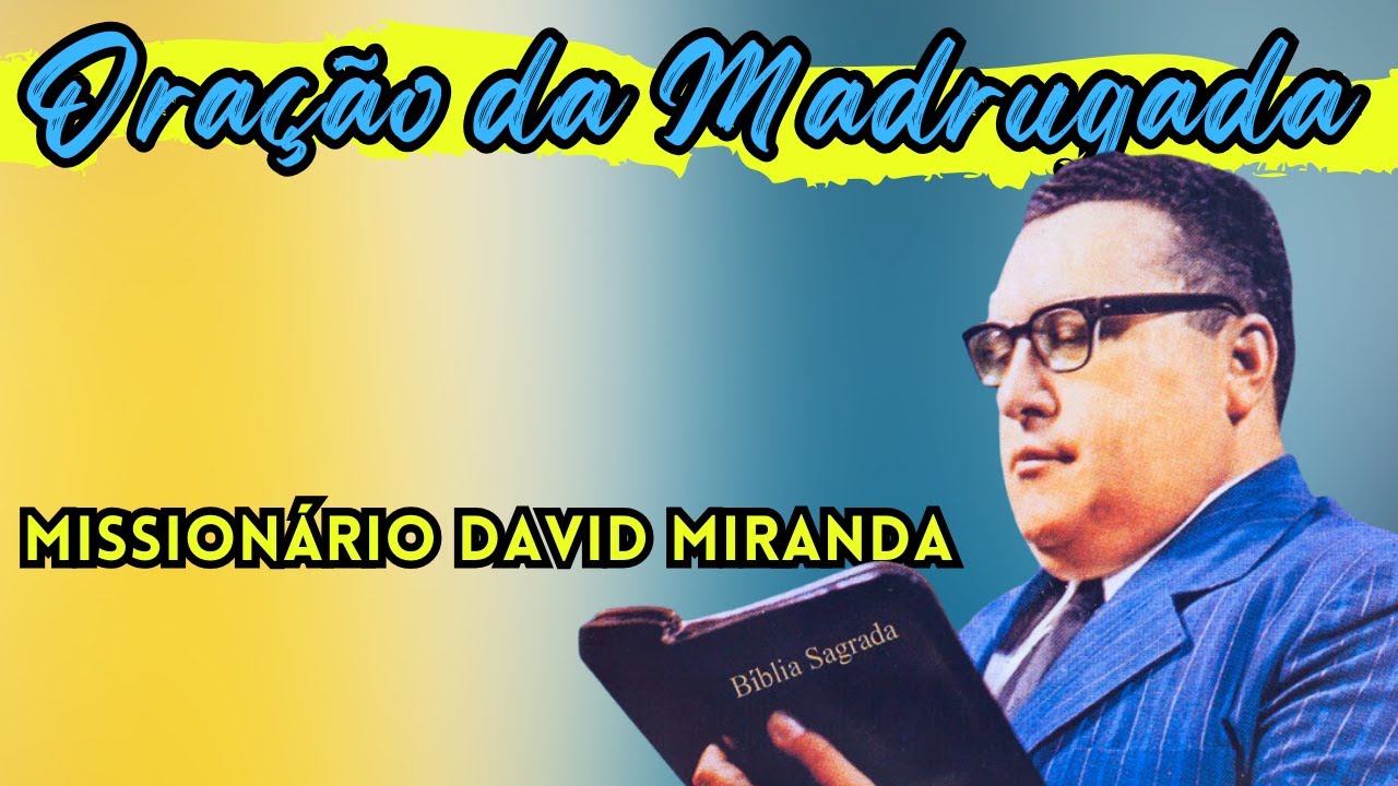 Missionário David Miranda - Oração da Madrugada - Deus tem uma Bençãos para Você e para sua Família
