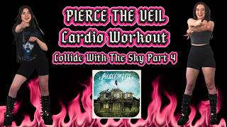 PIERCE THE VEIL - COLLIDE WITH THE SKY - PART 4 | Cardio Workout