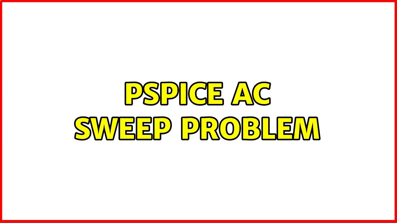 Pspice ac sweep problem